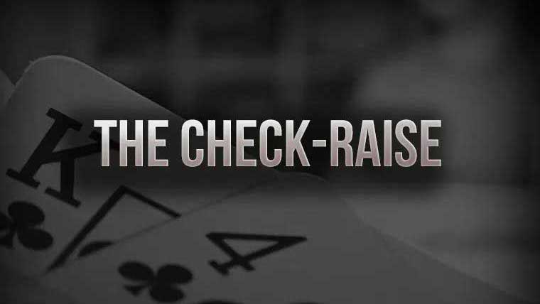德州撲克check-raise是什麼 ? 過牌-加注的最佳時機