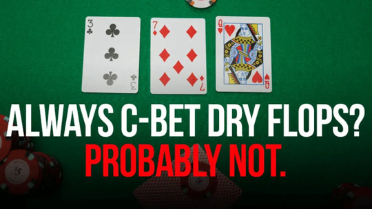 無(wú)限注德州撲克 這8個(gè)場(chǎng)合勸你不要c-bet（持續(xù)下注）